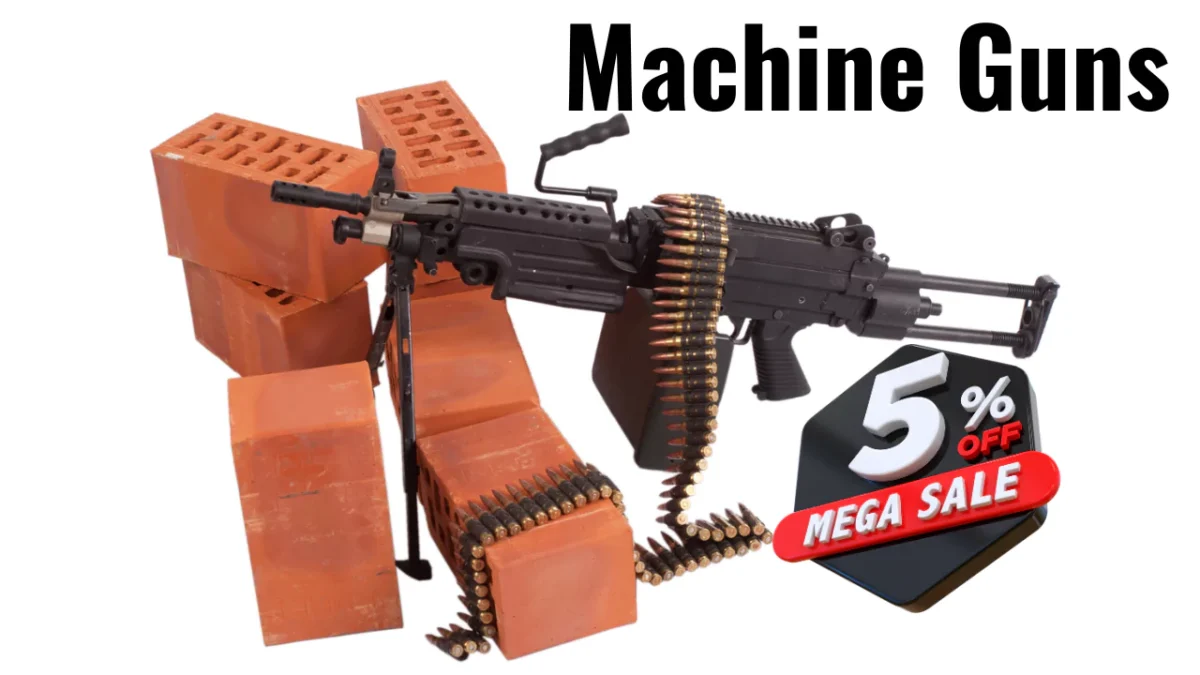 Machine Guns / Sub Machine Guns / Light Machine Guns